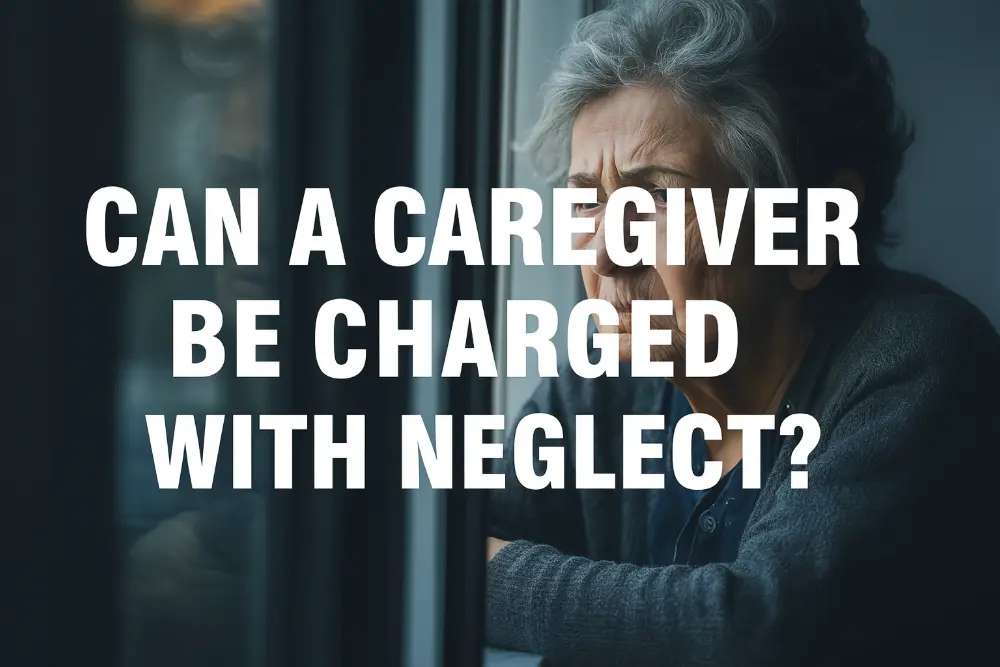 Can a Caregiver Be Charged with Neglect?