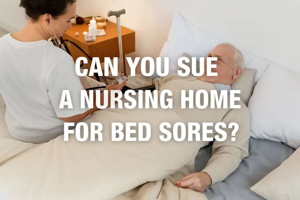 Can You Sue a Nursing Home for Bed Sores?