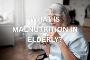 WHAT IS MALNUTRITION IN ELDERLY