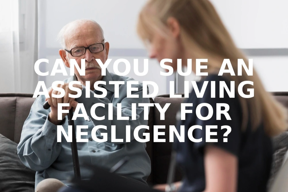 can you sue an assisted living facility for negligence​