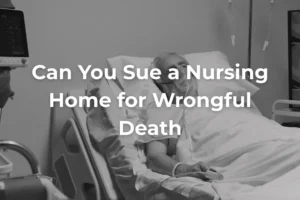 Can You Sue a Nursing Home for Wrongful Death