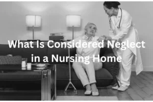 What Is Considered Neglect in a Nursing Home